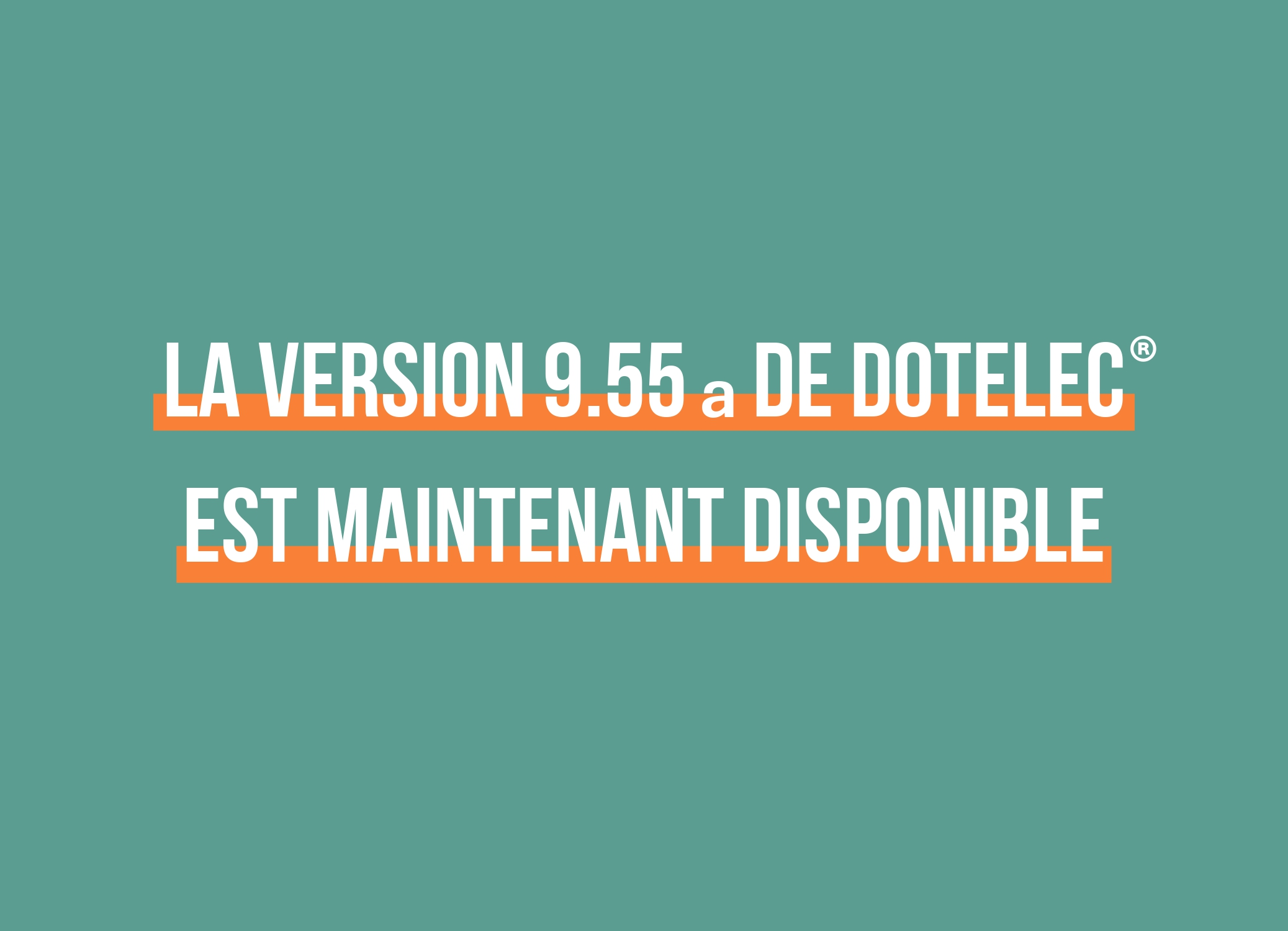 La version 9.55a de Dotelec® est maintenant disponible !