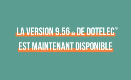 La version 9.56a de Dotelec® est maintenant disponible !